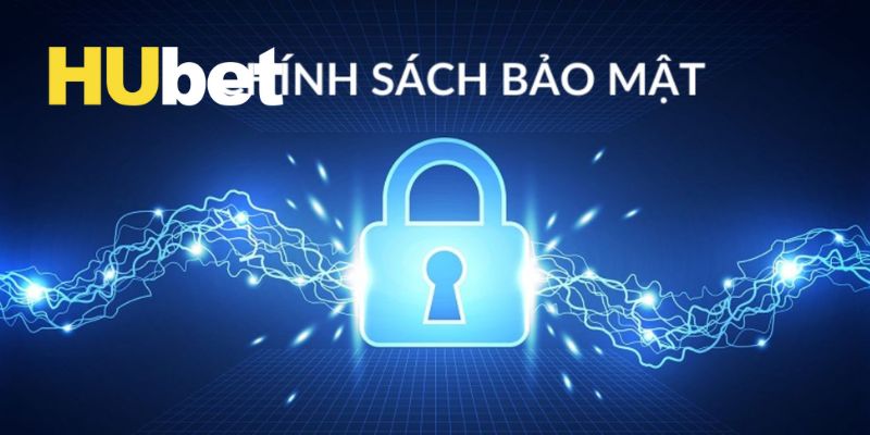 Đôi nét về chính sách bảo mật Hubet