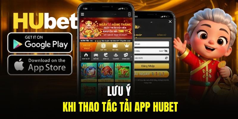 Lưu ý quan trọng khi bạn thực hiện tải app của nhà cái