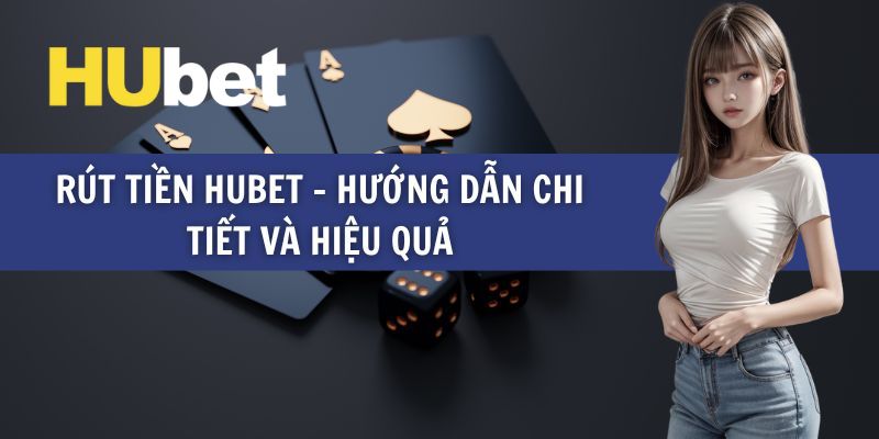 Rút tiền Hubet