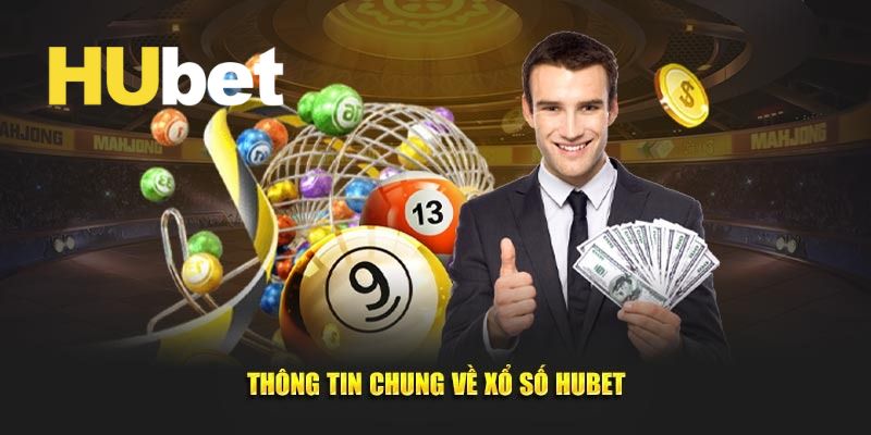 Tổng quan sơ lược qua về sảnh chơi xổ số Hubet